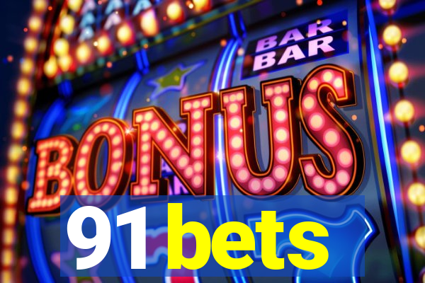 91 bets